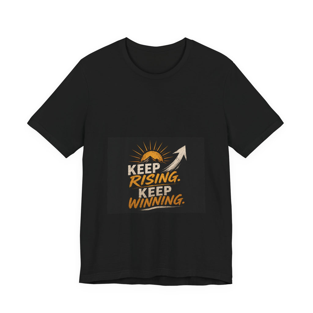Keep Rising, Keep Winning T‑Shirt