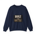 Crewneck Sweatshirt — "Built by the Battle" Inspirational Military-Style Pullover