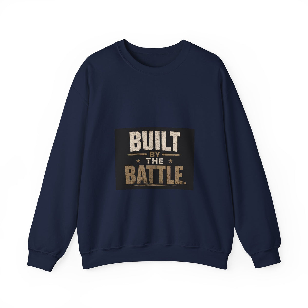 Crewneck Sweatshirt — "Built by the Battle" Inspirational Military-Style Pullover