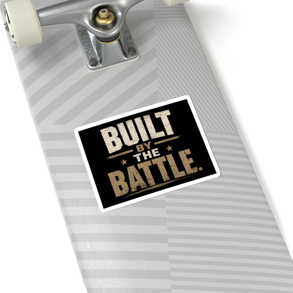 Built By The Battle Sticker — Military-Inspired Motivational Kiss-Cut Sticker