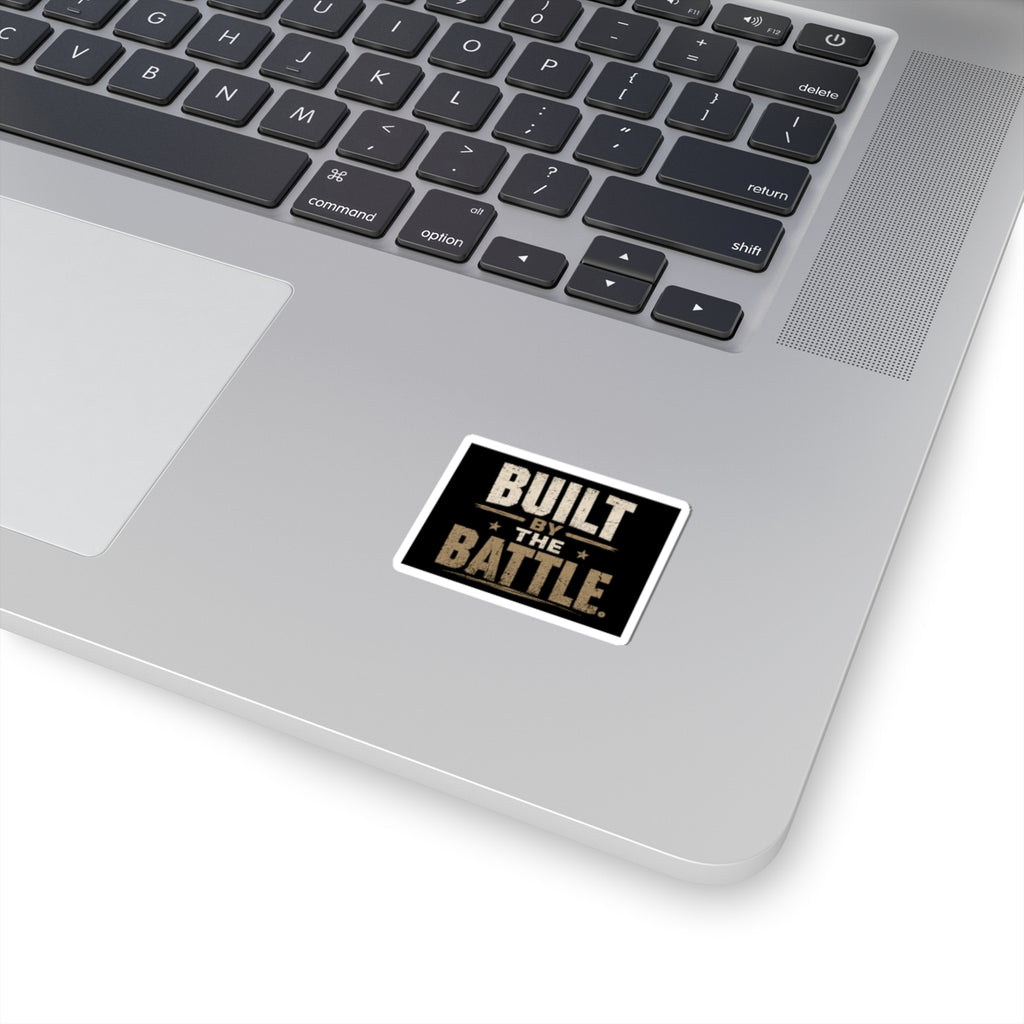 Built By The Battle Sticker — Military-Inspired Motivational Kiss-Cut Sticker