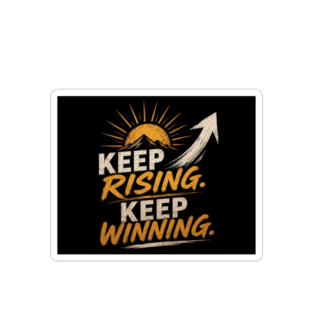 Keep Rising Keep Winning Sticker — Motivational Kiss-Cut Decal