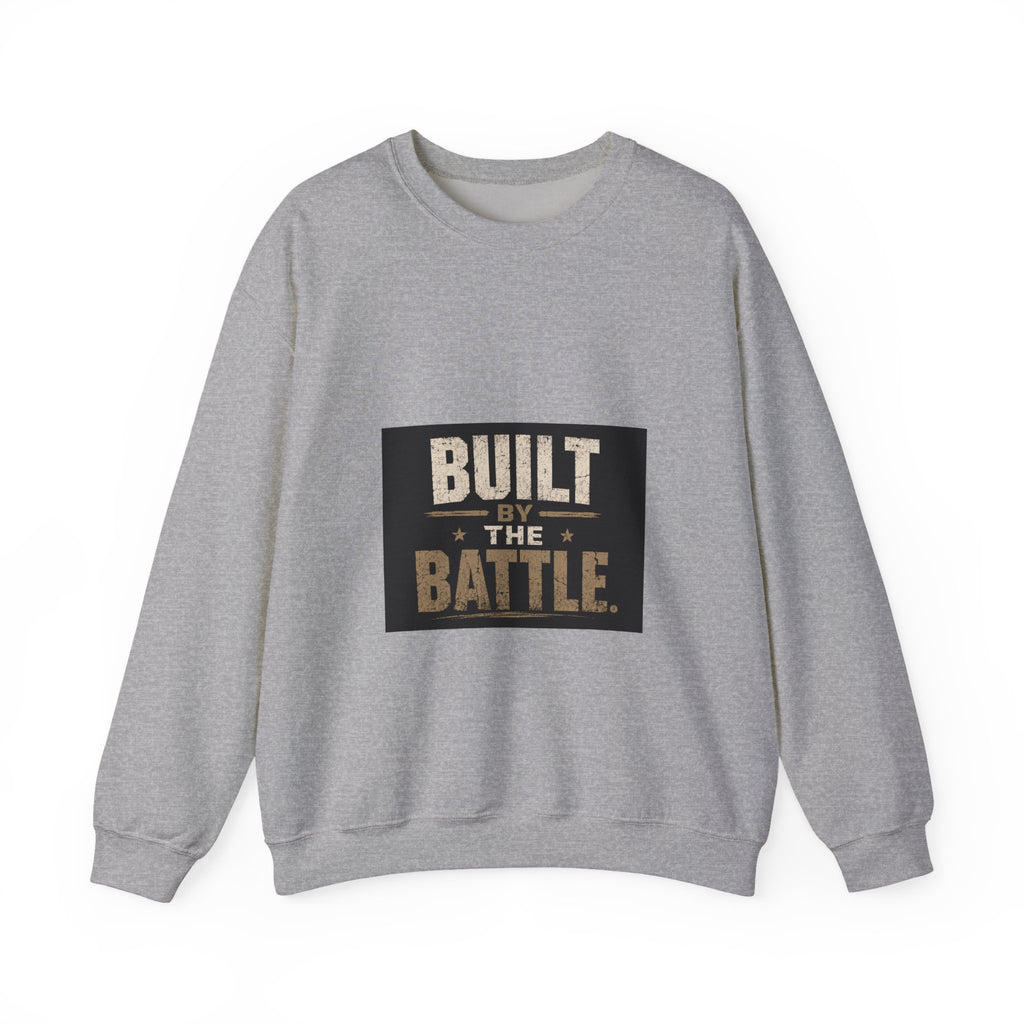 Crewneck Sweatshirt — "Built by the Battle" Inspirational Military-Style Pullover