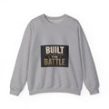 Crewneck Sweatshirt — "Built by the Battle" Inspirational Military-Style Pullover