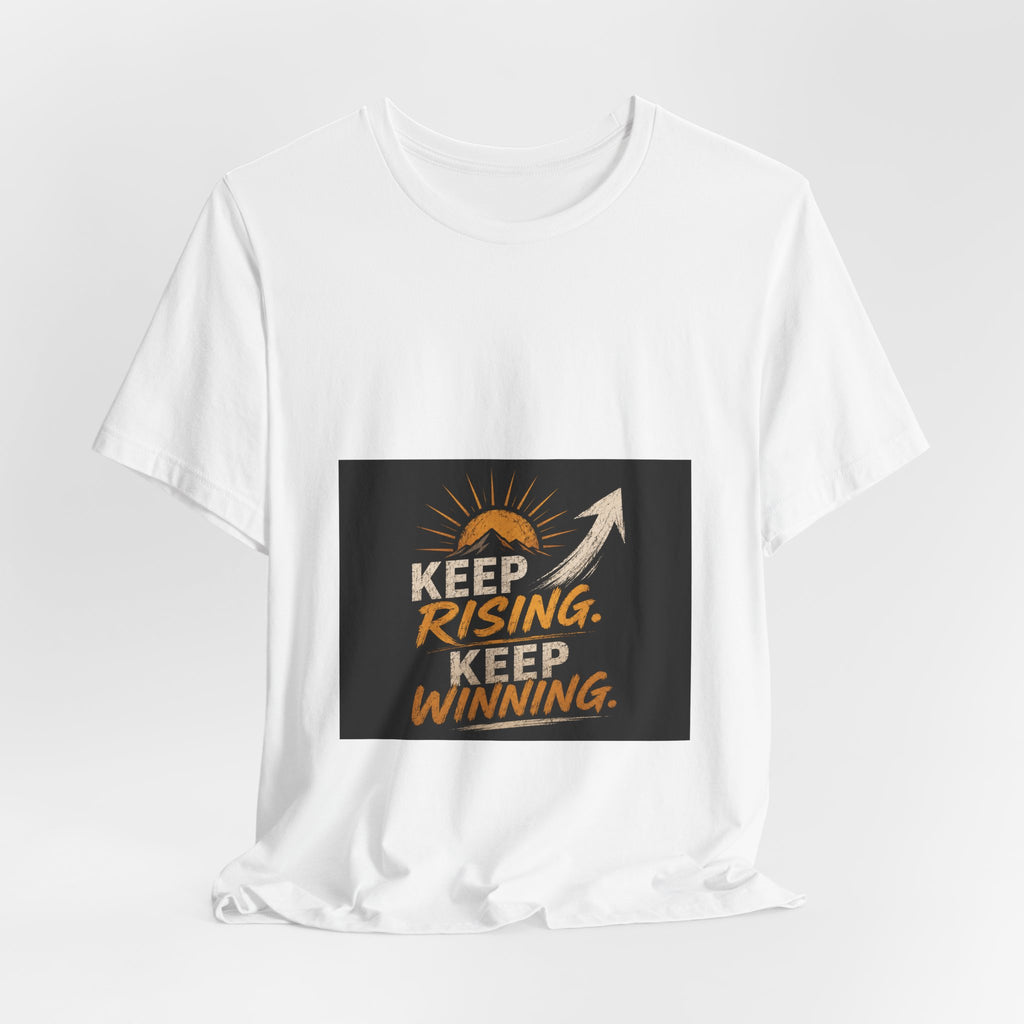 Keep Rising, Keep Winning T‑Shirt